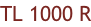 TL 1000 R
